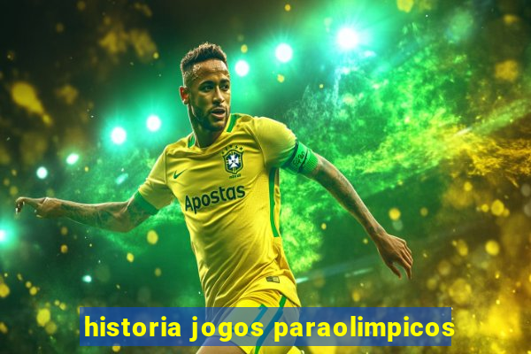 historia jogos paraolimpicos